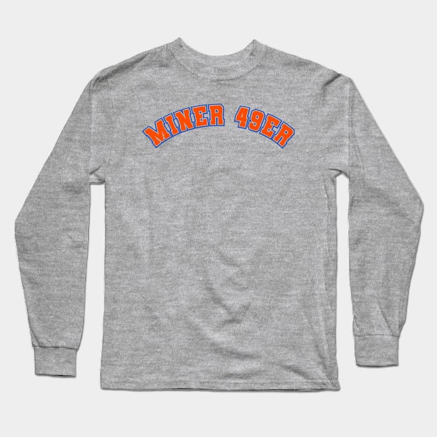 Miner 49er Long Sleeve T-Shirt by DRI374